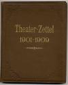 Theater-Zettel 1901-1909 (geprägter Deckeltitel).