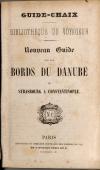 Nouveau Guide sur les bords du Danube de Strasbourg a Constantinople.