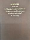 Bericht über den I. Musikwissenschaftlichen Kongreß der Deutschen Musikgesellsch